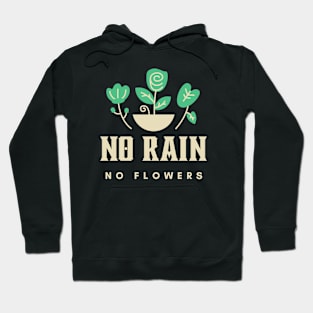 No rain no flowers Hoodie